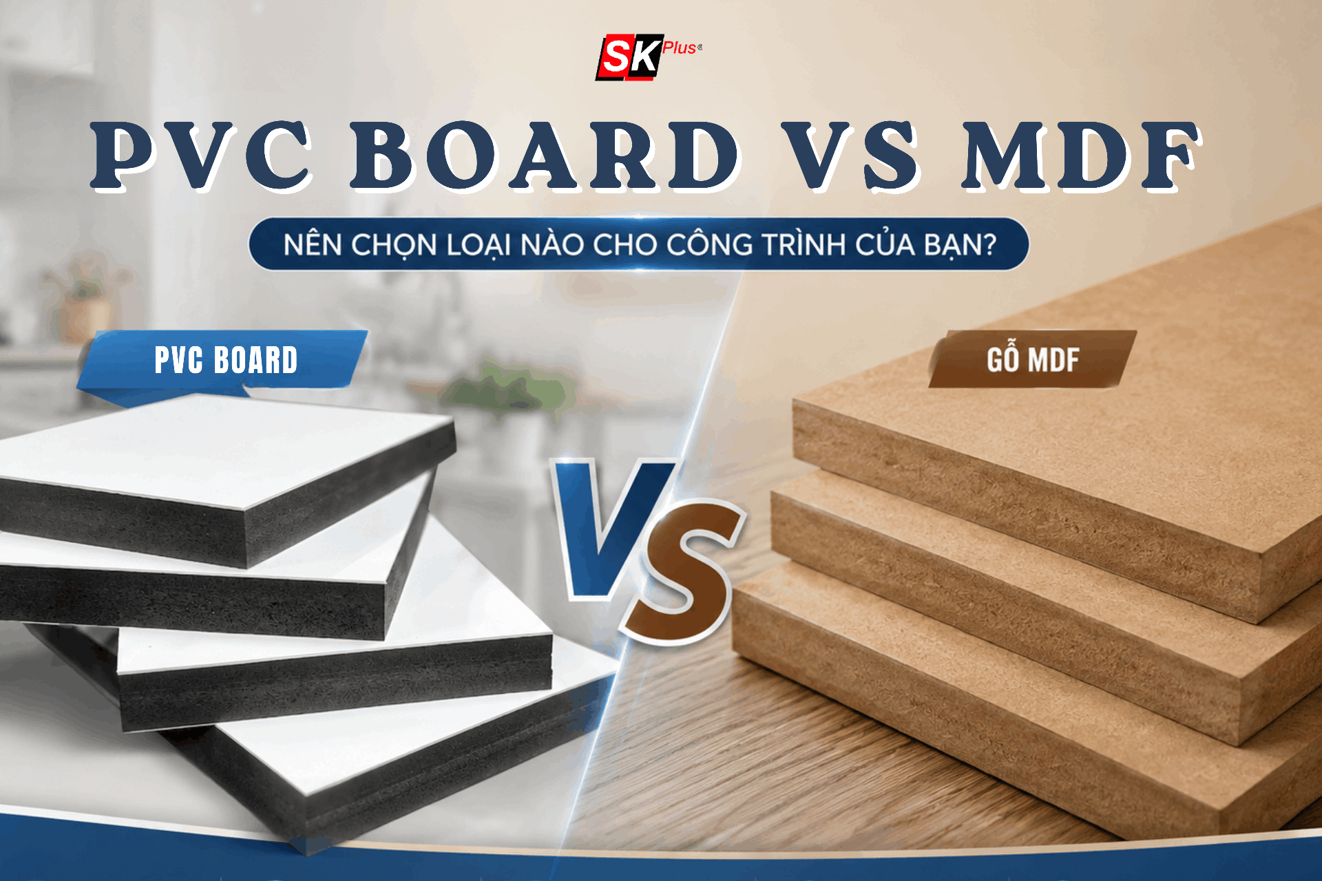 TẤM PVC BOARD VÀ GỖ MDF: SO SÁNH CHI TIẾT