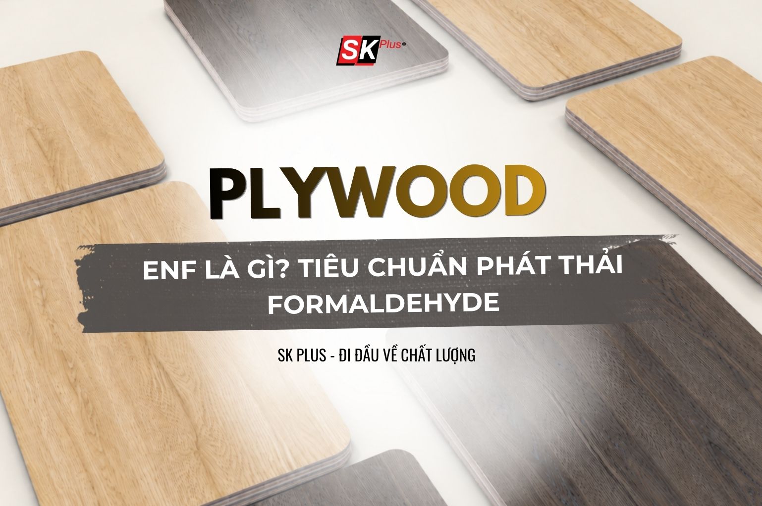 ENF là gì? Tiêu chuẩn phát thải formaldehyde trong gỗ Plywood