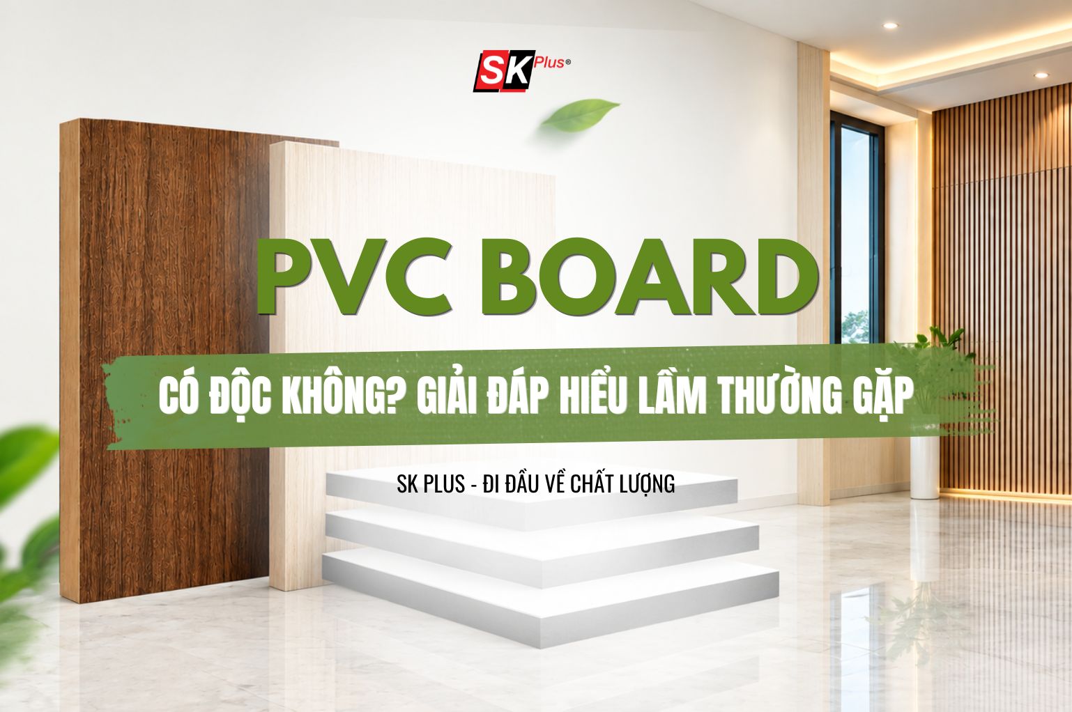 Tấm nhựa PVC cứng có độc không? Giải đáp hiểu lầm thường gặp