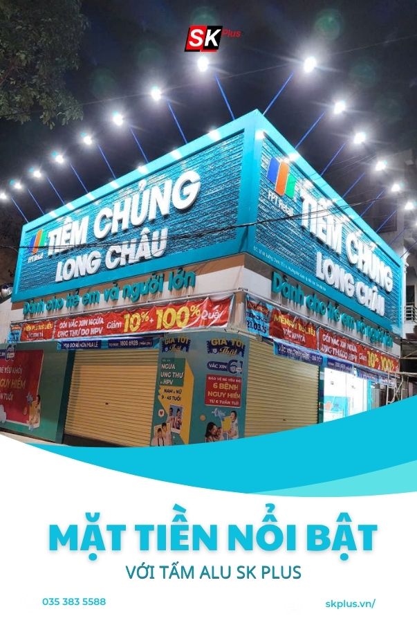Alu bảng hiệu Tiêm Chủng Long Châu| Công trình SKPLUS